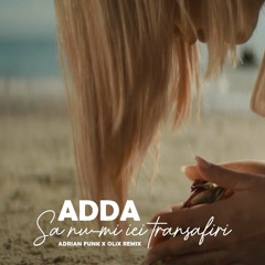 ADDA - Sa Nu - Mi Iei Trandafiri (Adrian Funk X OLiX Remix)