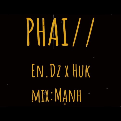 Phai// - Huk x En.Dz