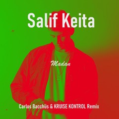 Salif Keita - Madan (Carlos Bacchüs & KRUISE KONTROL Remix)