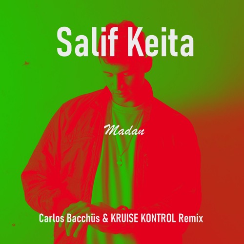 Salif Keita - Madan (Carlos Bacchüs & KRUISE KONTROL Remix)