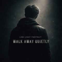 Walk Away Quietly_