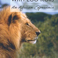 [View] KINDLE 💛 Fighting Lions with Loo Rolls: An African Experience by  Kathleen Ri