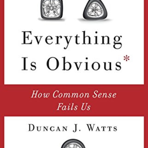 free PDF 📙 Everything Is Obvious: How Common Sense Fails Us by  Duncan J. Watts [EBO