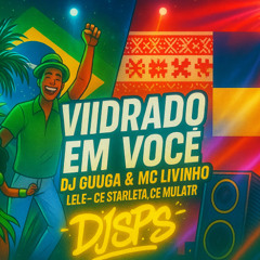 VIDRADO EM VOCÊ x Ce Starleta, Ce Mulatra