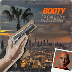 BOOTY HEIST
