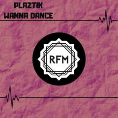 RFM082 : Plaztik - Wanna Dance (Original Mix)