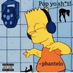 Pop Yo Shit!