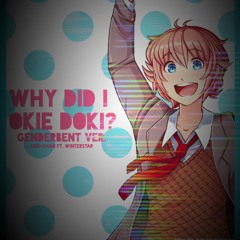 【Ken-chan】WHY DID I SAY OKIE DOKI? (Genderbent ver.)【Cover】