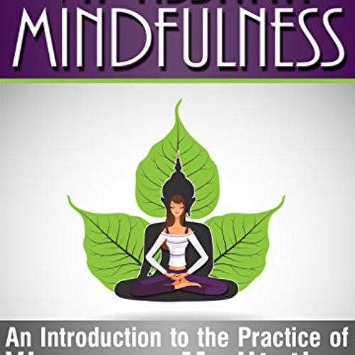 GET EPUB 📕 Vipassana Mindfulness: An Introduction to the Practice of Vipassana Medit