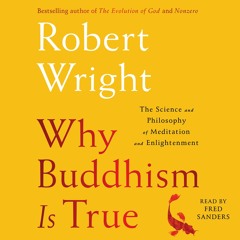 [PDF] Why Buddhism Is True: The Science and Philosophy of Meditation and
