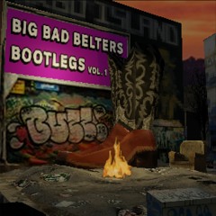BIG BAD BELTERS BOOTLEGS VOL. 1