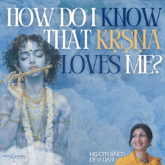 How Do I Know Krishna Loves me