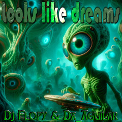 Looks like a dream- Dj Flopy & Da_Aguilar.wav
