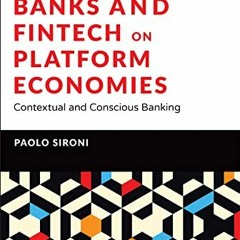 Read EPUB 💔 Banks and Fintech on Platform Economies: Contextual and Conscious Bankin