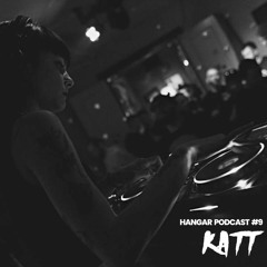 HANGAR PODCAST #9 | KATT