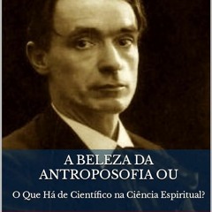 ⚡Ebook✔ A Beleza da Antroposofia ou: O Que H? de Cient?fico na Ci?ncia Espiritual? (Portuguese
