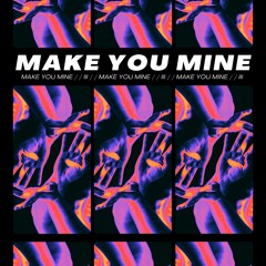 Make You Mine (feat. EJAE)