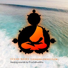 Ocean Waves, cleansing energy flow (Healing sounds by Fractalbuddha)