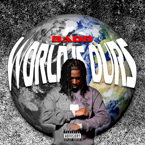 Badd - (W.I.O) World is Ours