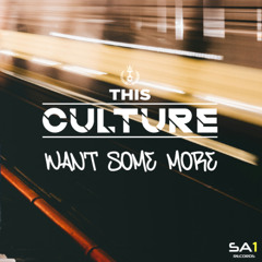 This Culture - Want Some More