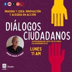 70. Diálogos Ciudadanos Capítulo 70: Imagina y Crea: Innovación y Alegría en Acción