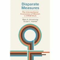 [Read Book] [Disparate Measures: The Intersectional Economics of Women in STEM Work] - Mary A.