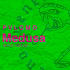 Pvlomo - Medusa FREE DOWNLOAD