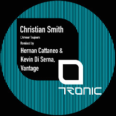Christian Smith - L'Amour Toujours (Hernan Cattaneo & Kevin Di Serna Remix) [Tronic]