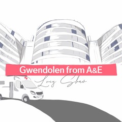 Gwendolen from A&E
