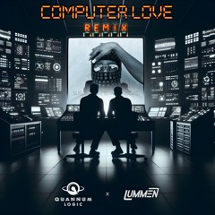 King Midas - Computer Love (Quannum Logic & Lummen Remix)