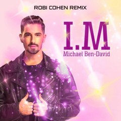 Michael Ben-David - I.M  (Robi CoheN Remix)