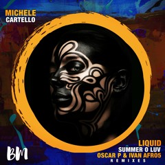 Michele Cartello - Liquid Summer O Luv (Oscar P & Ivan Afro5 ReTouch)