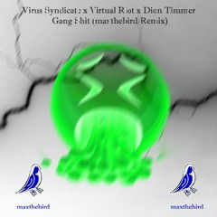 Virus Syndicate x Virtual Riot x Dion Timmer - Gang Shit (maxthebird Remix)
