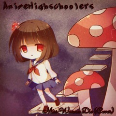 Miss (Mr's) Wanna Die (Anime HighSchoolers Cover)