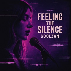 Feeling The Silence - GoolZan