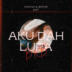 Aku Dah Lupa - DYNYOO & JEFOUR (BKB EDIT)