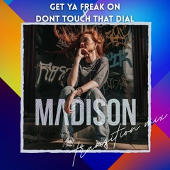 Get ya freak on x don't touch that dial