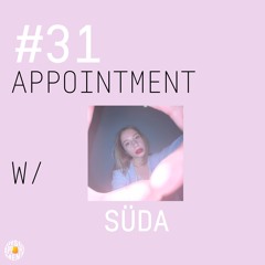 #31 APPOINTMENT W/ SÜDA