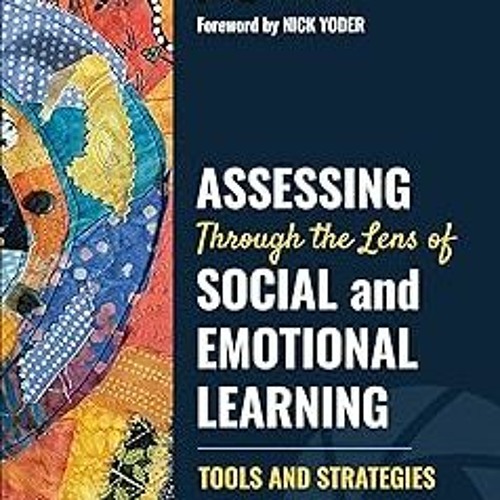 !) Assessing Through the Lens of Social and Emotional Learning: Tools and Strategies BY: Cynthi