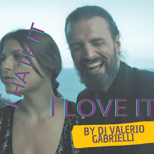 Valerio Gabrielli_ I hate it I love it