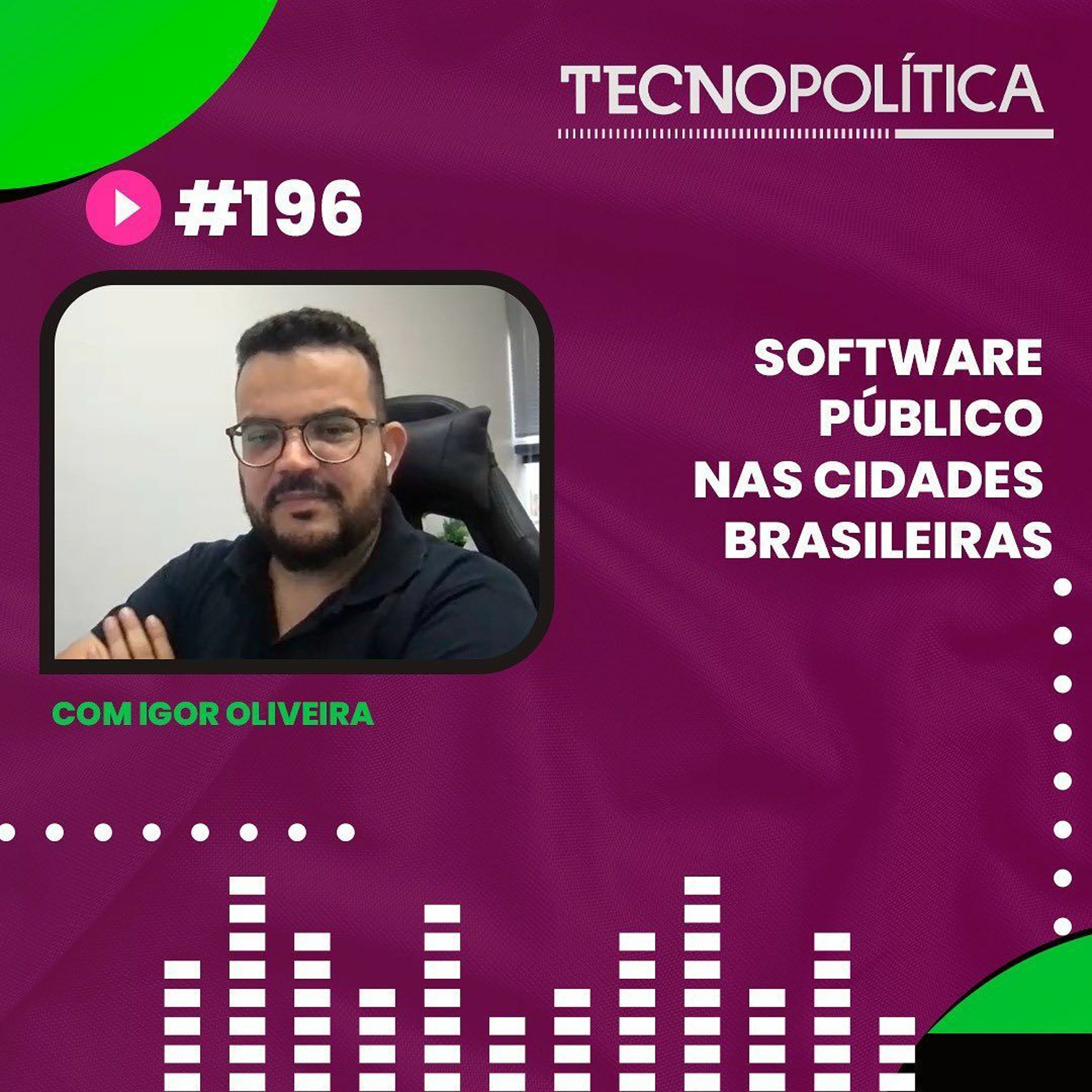 TECNOPOLITICA #196 - Software Público Nas Cidades Brasileiras
