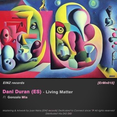PREMIERE I Dani Duran (ES) - Living Matter (Gonzalo Mia Remix) [EINZ Records]