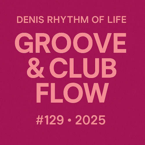 Denis Rhythm of Life – Groove & Club Flow (Mix #129 – 2025)  A seamless journey through Groove / Tech / Club House with a touch of funk, soul & acid energy.  From deep motion to pure club uplift — this is the real underground pulse.