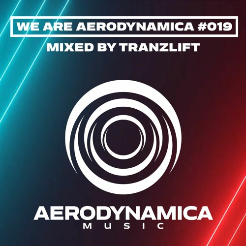 We Are Aerodynamica #019 (Mixed by tranzLift)