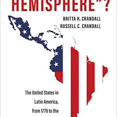 free EPUB 📤 "Our Hemisphere"?: The United States in Latin America, from 1776 to the