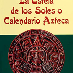 DOWNLOAD KINDLE 🖍️ La Estela de los Soles o Calendario Azteca (Spanish Edition) by