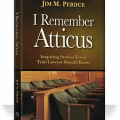 Get KINDLE 📪 I Remember Atticus: Inspiring Stories Every Trial Lawyer Should Know by