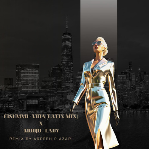 CISUMMI - VIDA (Latin Mix) & Modjo - Lady Mashup [ARDESHIR AZARI Remix]