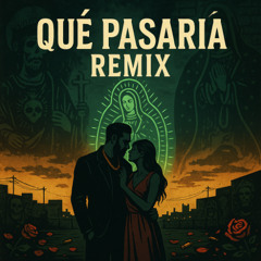 Qué Pasaría Remix