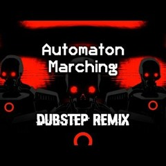 Automaton Marching Cadence Dubstep Remix